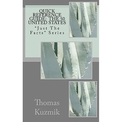 Quick Reference Guide: The 50 United States: "Just The Facts" Series