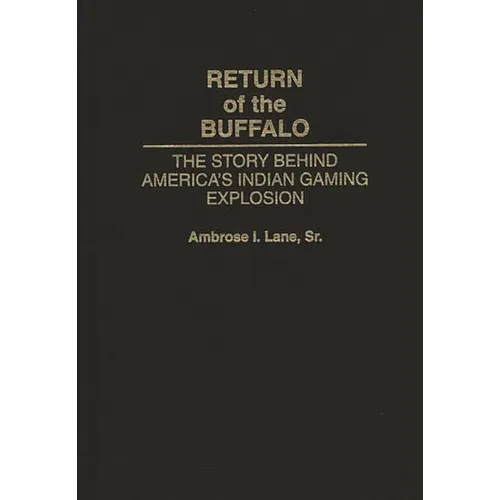 Return of the Buffalo: The Story Behind America's Indian Gaming Explosion
