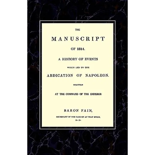 MANUSCRIPT OF 1814A History of Events wich Led to the Abdication of Napoleon.