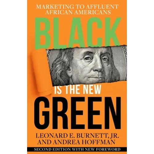Black is the New Green: Marketing to Affluent African Americans - Paperback