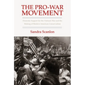 The Pro-War Movement: Domestic Support for the Vietnam War and the Making of Modern American Conservatism