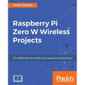 Raspberry Pi Zero W Wireless Projects - Paperback