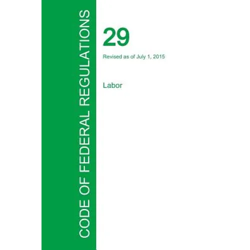 Code of Federal Regulations Title 29, Volume 4, July 1, 2015
