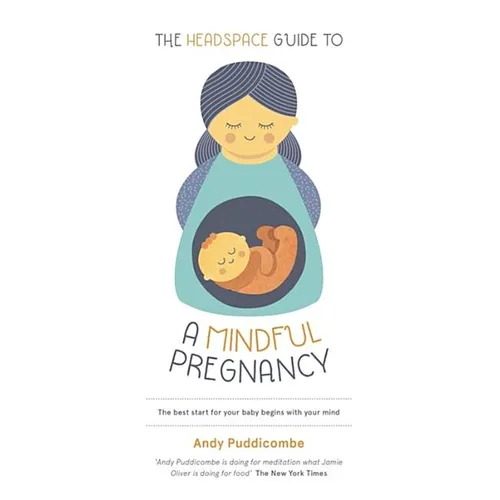 The Headspace Guide To...a Mindful Pregnancy: As Seen on Netflix - Paperback
