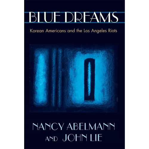 Blue Dreams: Korean Americans and the Los Angeles Riots