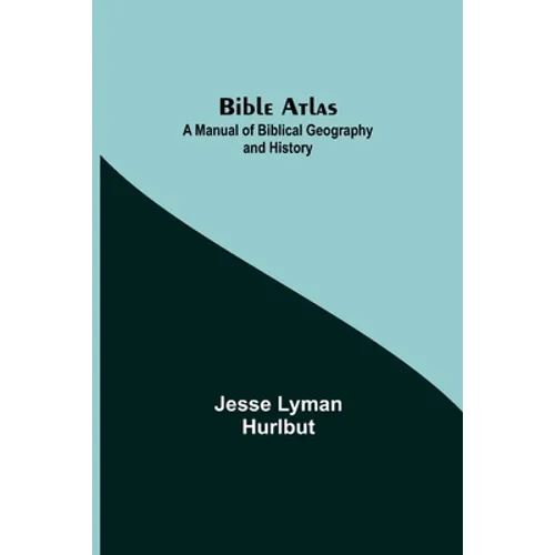 Bible Atlas: A Manual Of Biblical Geography And History - Paperback