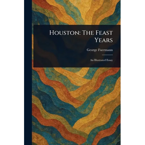 Houston: The Feast Years