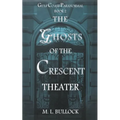 The Ghosts of the Crescent Theater - Paperback