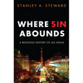 Where Sin Abounds: A Religious History of Las Vegas
