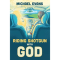 Riding Shotgun with God - Paperback