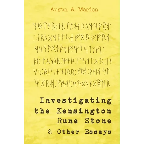 Investigating the Kensington Rune Stone and Other Essays