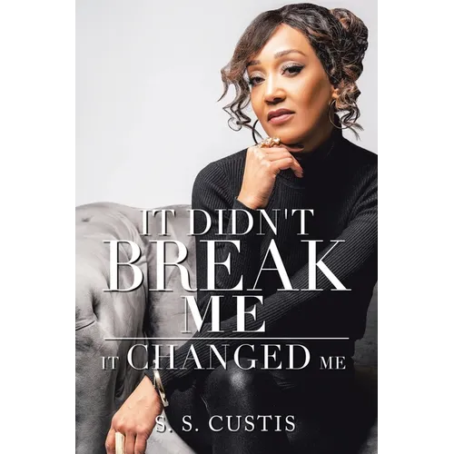 It Didn't Break Me: It Changed Me - Paperback