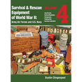 Survival & Rescue Equipment of World War II - Army Air Forces and U.S. Navy Vol.4: Small Arms, Knives/Machetes, Compasses, Fishing Kits, and Survival - Hardcover