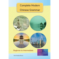 Complete Modern Chinese Grammar: Beginner to Intermediate - Paperback