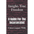 Insight: True Freedom: A Guide for the Incarcerated - Paperback