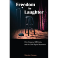 Freedom in Laughter: Dick Gregory, Bill Cosby, and the Civil Rights Movement