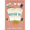 Briarwood Chronicles: Mentor Me - Paperback
