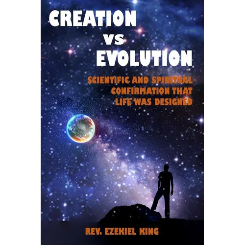 Creation vs Evolution: Scientific and Spiritual Confirmation That Life Was Designed - Paperback