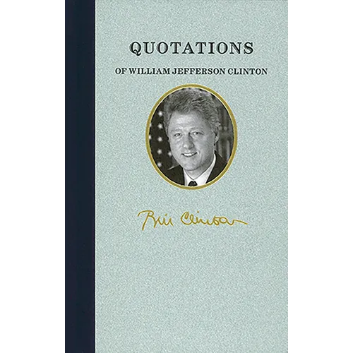 Quotations of William Jefferson Clinton - Hardcover