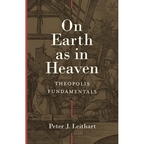 On Earth as in Heaven: Theopolis Fundamentals - Hardcover