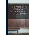 The Aboriginal Population of the North Coast of California