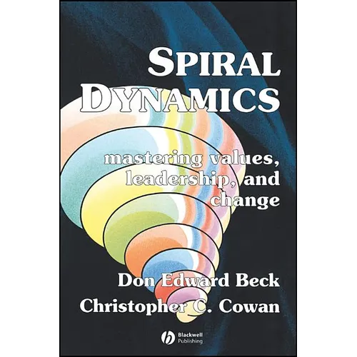 Spiral Dynamics: Mastering Values, Leadership and Change - Paperback