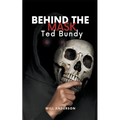 Behind the Mask: Ted Bundy - Paperback