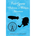 Fair Game: A Holmes and Watson Adventure - Paperback