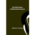 The Native Races of British North America