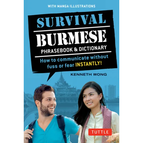 Survival Burmese Phrasebook & Dictionary: How to Communicate Without Fuss or Fear Instantly! (Manga Illustrations) - Paperback
