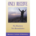 Only Receive- No Barriers, No Boundaries - Paperback