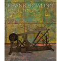 Frank Bowling: Sculpture - Hardcover