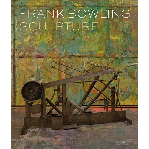 Frank Bowling: Sculpture - Hardcover