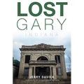 Lost Gary, Indiana