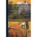 Collections of the State Historical Society of North Dakota; Volume 1