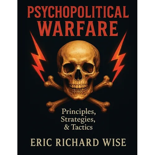 Psychopolitical Warfare: Principles, Strategies, and Tactics