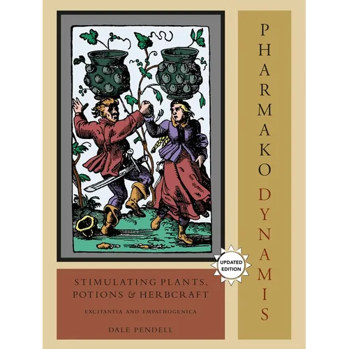 Pharmako/Dynamis: Stimulating Plants, Potions, and Herbcraft: Excitantia and Empathogenica - Paperback