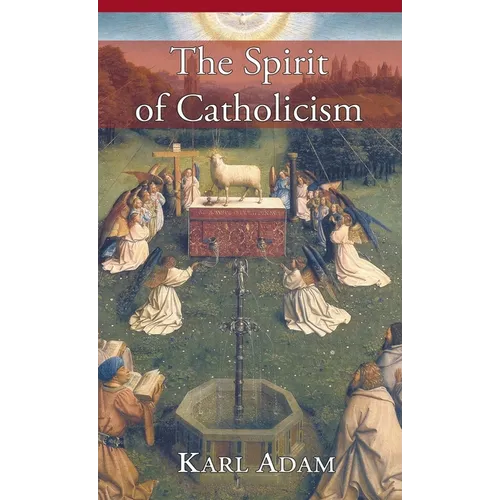 The Spirit of Catholicism - Hardcover