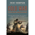 Cold War: The Cold War's Most Remarkable Operation (Adventures From the Coldest Part of the Cold War)