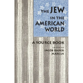 The Jew in the American World: A Source Book