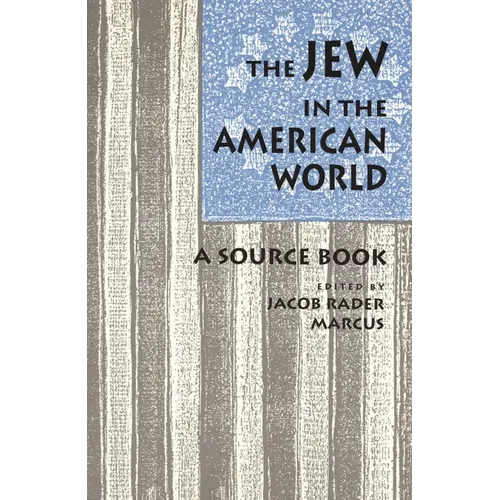 The Jew in the American World: A Source Book