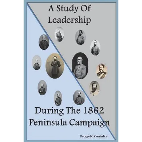 A Study Of Leadership During The 1862 Peninsula Campaign