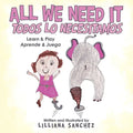 All We Need It Todos Lo Necesitamos: Learn & Play Aprende & Juega - Paperback