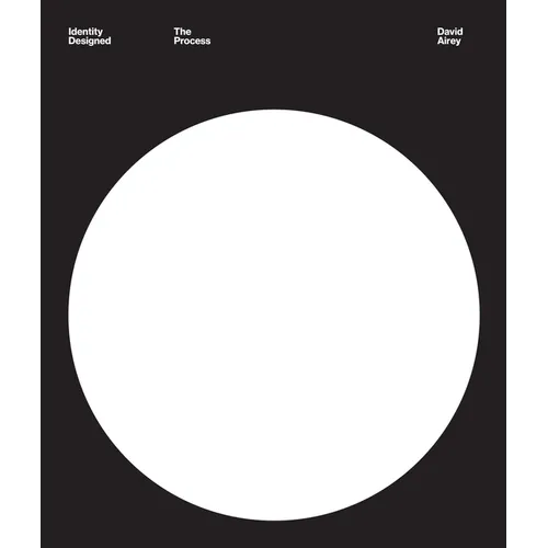 Identity Designed: The Process: Research, Strategy, Design, Implementation - Hardcover