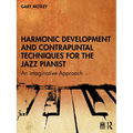 Harmonic Development and Contrapuntal Techniques for the Jazz Pianist: An Imaginative Approach - Paperback