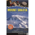 Mount Shasta: A Guide to Climbing, Skiing, and Exploring California's Premier Mountain