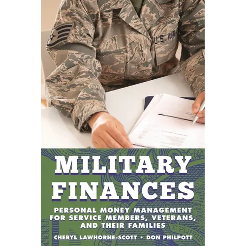 Military Finances: Personal Money Management for Service Members, Veterans, and Their Families