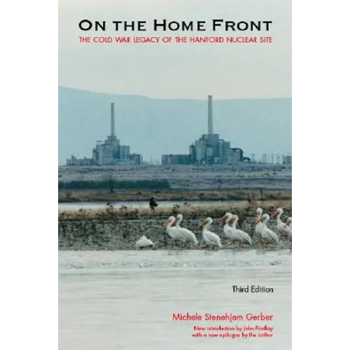 On the Home Front: The Cold War Legacy of the Hanford Nuclear Site - Paperback