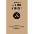 A Handbook for Air Raid Wardens (1941) - Paperback