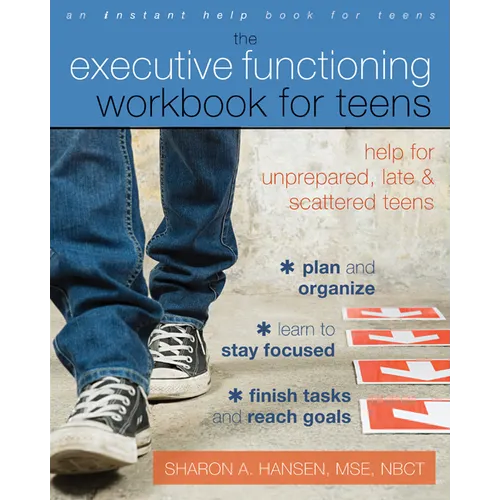 The Executive Functioning Workbook for Teens: Help for Unprepared, Late, and Scattered Teens - Paperback